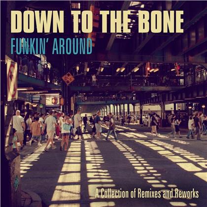 Down To The Bone - Funkin' Around - A Collection of Remixes And Reworks (2 CDs)