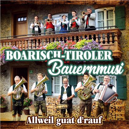 Boarisch-Tiroler Bauernmusi - Allweil guat d'rauf