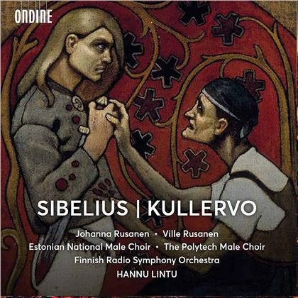 Jean Sibelius (1865-1957), Hannu Lintu, Johanna Rusanen, Ville Rusanen, Estonian National Male Choir, … - Kullervo