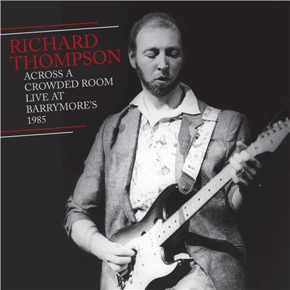 Richard Thompson - Across A Crowded Room--Live At Barrymore's 1985