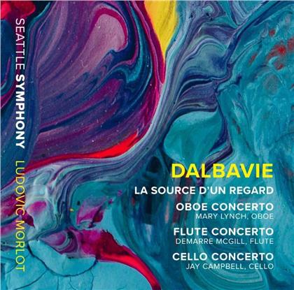M.A. Dalbavie, Marc-Andre Dalbavie, Ludovic Morlot, Demarre McGill, Mary Lynch, … - La Source D'un Regard/Oboe-, Flute- & Cello-Concerto