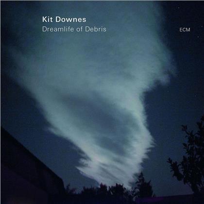 Downes Kit - Dreamlife Of Debris