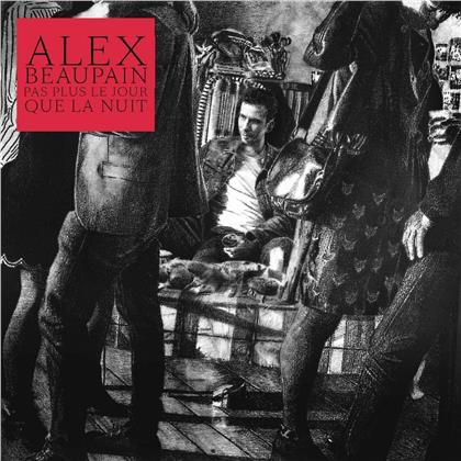 Alex Beaupain - Pas Plus Le Jour Que La Nuit