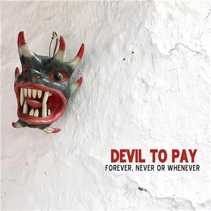 Devil To Pay - Forever Never Or Whenever (LP)