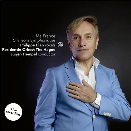 Philippe Elan, Jurjen Hempel & Residentie Orkest the Hague - Ma France - Chansons Symphoniques