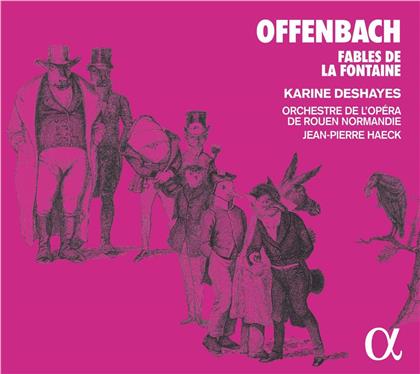 Jacques Offenbach (1819-1880), Jean-Pierre Haeck, Karine Deshayes & Orchestre de l'Opéra de Rouen Haute-Normandie - Fables De La Fontaine