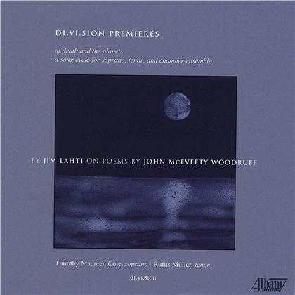 Jim Lahti, Timothy Maureen Cole, Rufus Müller & di.vi.sion - Di.Vi.Sion Premieres - Of Death And The Planets - A Song Cycle For Soprano, Tenor And Chamber Ensemble