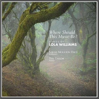 Lola Williams (1913?-2013) & Sarah Moulton Faux - Where Should This Music Be? Songs Of Lola Williams
