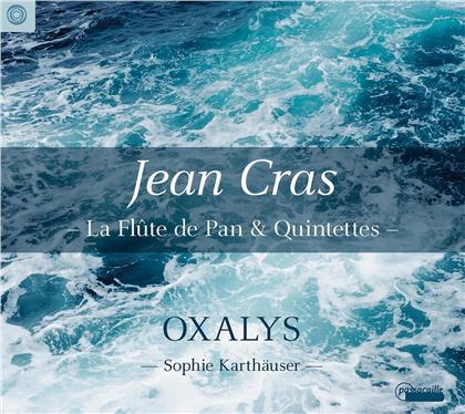 Jean Cras (1879-1932), Sophie Karthäuser & Oxalys - La Flute De Pan & Quintettes
