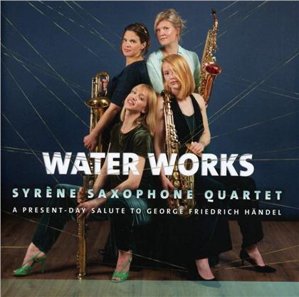 Syrène Saxophone Quartet & Georg Friedrich Händel (1685-1759) - Water Music Suites 1-3 arr. A. Kleinpenning