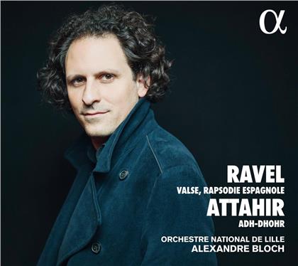Orchestre National de Lille, Maurice Ravel (1875-1937), Benjamin Attahir (*1987) & Alexandre Bloch - Valse & Rapsodie Espagnole