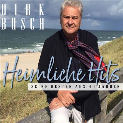 Dirk Busch - Heimlische Hits - Seine Besten Aus 40 Jahren