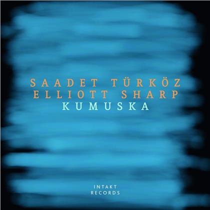 Saadet Türköz & Elliot Sharp - Kumuska