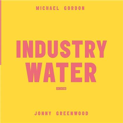 Michael Gordon & Jonny Greenwood - Industry Water (LP)