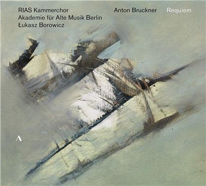 RIAS Kammerchor Berlin, Anton Bruckner (1824-1896), Lukasz Borowicz & Akademie für Alte Musik Berlin - Requiem