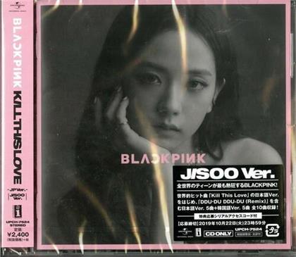 Blackpink (K-Pop) - Kill This Love (Jisoo Version, Japan Edition, Limited Edition)