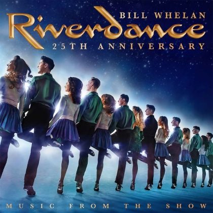 Bill Whelan - Riverdance - Music Form The Show (25th Anniversary Edition)