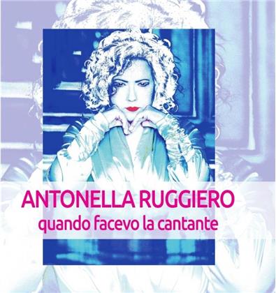 Antonella Ruggiero - Quando Facevo La Cantante (6 CDs)