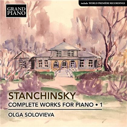 Alexei Stanchinsky (1888-1914) & Olga Solovieva - Complete Works For Piano Vol. 1