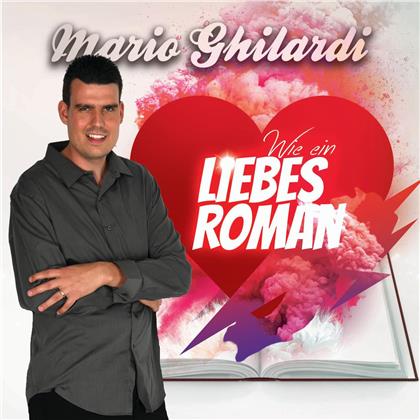 Mario Ghilardi - Wie Ein Liebesroman