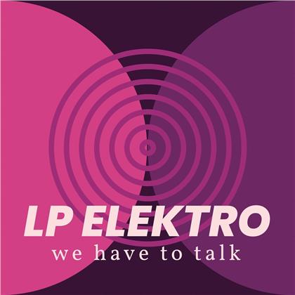 Lp Elektro - We Have To Talk (LP)