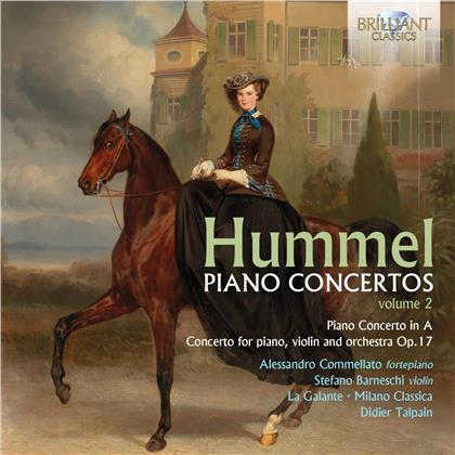 Johann Nepomuk Hummel (1778-1837), Didier Talpain, Stefano Barneschi, Alessandro Commellato, La Galante, … - Piano Concertos Vol.2