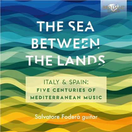 Salvatore Fodera - The Sea Between The Lands - Italy & Spain: Five Centuries of Mediterranean Music