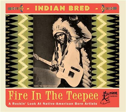 Indian Bred: Fire In The Teepee
