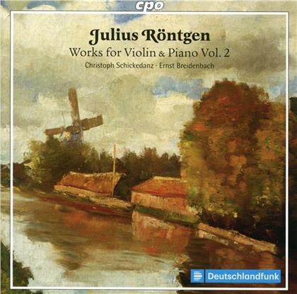 Julius Roentgen (1855-1932), Christoph Schickedanz & Ernst Breidenbach - Works for Violin & Piano Vol. 2