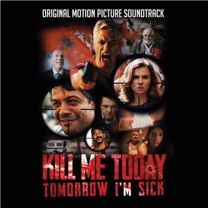 Kill Me Today, Tomorrow I'm Sick - OST
