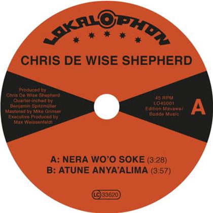 Chris de Wise Shepherd - Nera Wo'o Soke / Atune Anya'alima (7" Single)