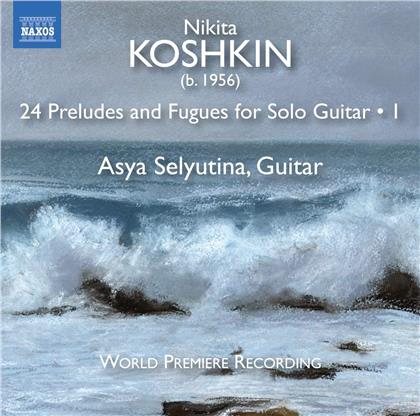 Nikita Koshkin (*1956) & Asya Selyutina - 24 Preludes And Fugues For Solo Guitar