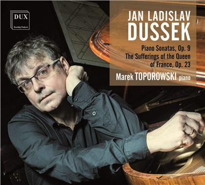 Johann Ladislaus Dussek (1760-1812) & Marek Toporowski - Piano Sonatas op.9, The Sufferings of the Queen Op.23