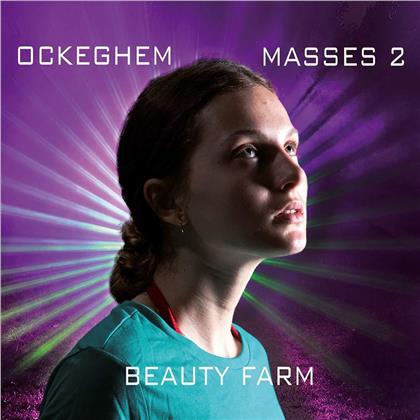 Beauty Farm & Johannes Ockeghem (ca.1420-1497) - Masses 2