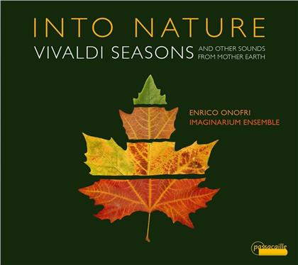 Enrico Onofri & Imaginarium Ensemble - Into Nature - Vivaldi Seasons And Other Sounds From Mother Earth