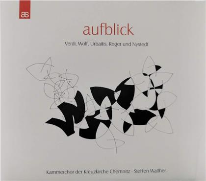 Kammerchor Der Kreuzkirche, Max Reger (1873-1916), Giuseppe Verdi (1813-1901), Knut Nystedt & Steffen Walter - Aufblick