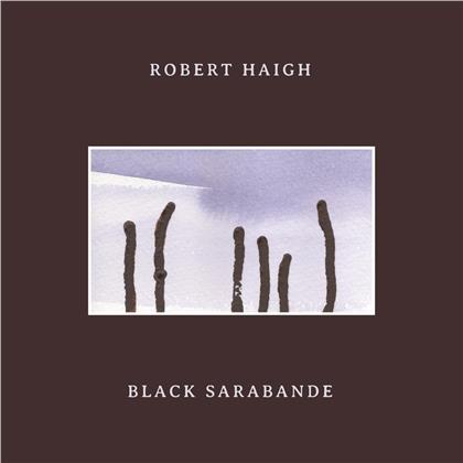 Robert Haigh - Haigh, Robert - Black Sarabande