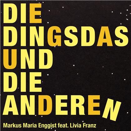 Markus Maria Enggist & Livia Franz - Die Dingsdas Und Die Anderen