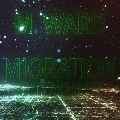 M. Ward - Migration Stories (Digipack)
