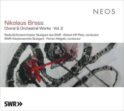 Nikolaus Brass (*1949), Florian Helgath, Robert HP Platz, Radio Sinfonieorchester Stuttgart des SWR & SWR Vokalensemble Stuttgart - Choral & Orchestral Works Vol. 2