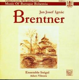 Jan Josef Ignaz Brentner (1689-1742), Adam Viktora & Ensemble Inégal - Music of Baroque Bohemia