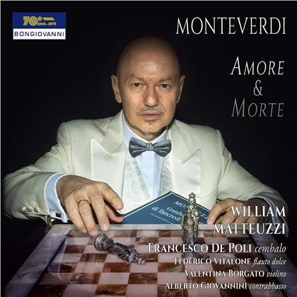 Claudio Monteverdi (1567-1643), William Matteuzti (Tenor), Federico Vitalone, Valentina Borgato, Alberto Giovannini, … - Amore & Morte
