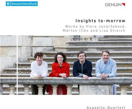 Asasello-Quartett, Viera Janarcekova (*1941), Marton Illes (*1975), Lisa Streich (*1985), Rostislav Kozhevnikov, … - Insights To Morrow