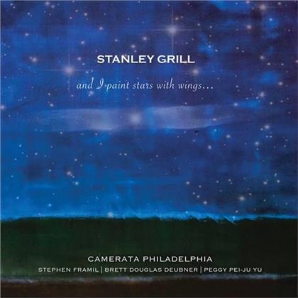 Stephen Framil, Brett Douglas Deubner, Peggy Pei-Ju Yu, Camerata Philadelphia & Stanley Grill - And I Paint Stars With Wings