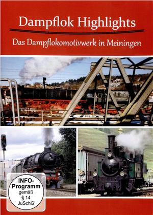 Dampflok Highlights - Das Dampflokomotivwerk Meiningen