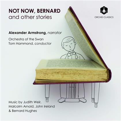 Judith Weir, Sir Malcolm Arnold (1921-2006), John Ireland (1879-1962), Bernard Hughes (Composer), Tom Hammond, … - Not Now, Bernard And Other Stories