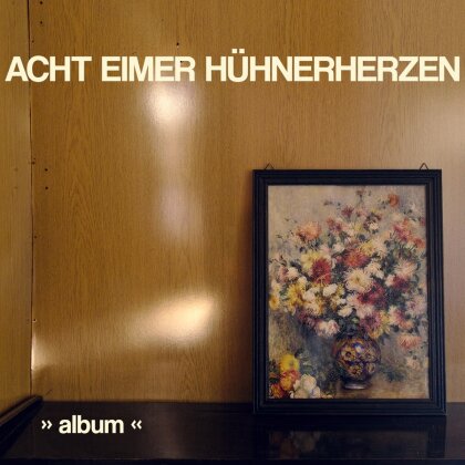 Acht Eimer Hühnerherzen - "Album" (LP + Digital Copy)