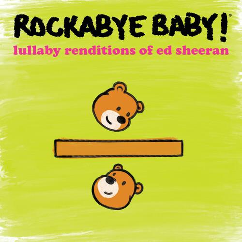 Rockabye Baby! & Ed Sheeran - Lullaby Renditions Of Ed Sheeran