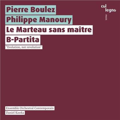 Ensemble Orchestral Contemporain, Pierre Boulez (*1925), Philippe Manoury, Daniel Kawka & Salomé Haller - Marteau Sans Maitre, B-Partita