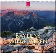 Bayerns wilde Alpen - Alpine Ursprünglichkeit - grandios und vergänglich